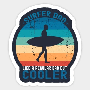 Surfer dad, like a regular but cooler; surfer; dad; father; cooler; surf; surfing; gift for dad; gift for father; gift for surfer; fathers day; gift; funny; beach; waves; surfboard; ocean; dad's birthday; surfing dad; dads who surf; cool Sticker